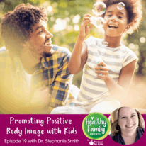 Episode 19: Promoting Positive Body Image with Kids