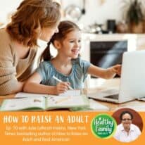 Episode 70: How to Raise an Adult