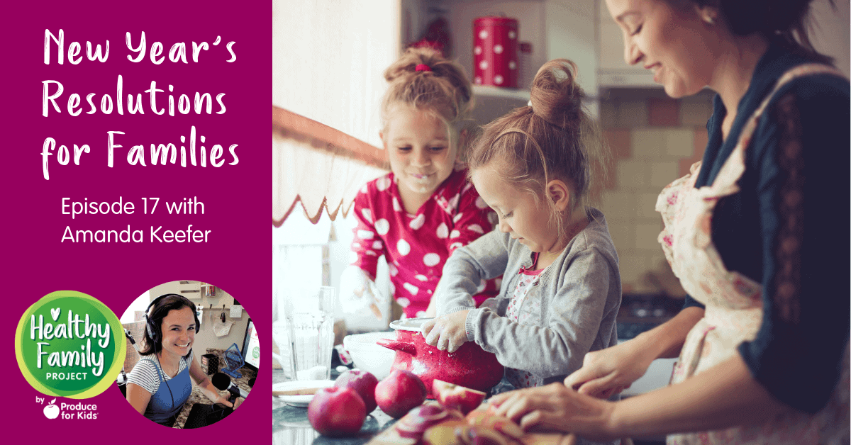 New Year's Resolutions for Families - Episode 17 from the Healthy Family Project podcast.